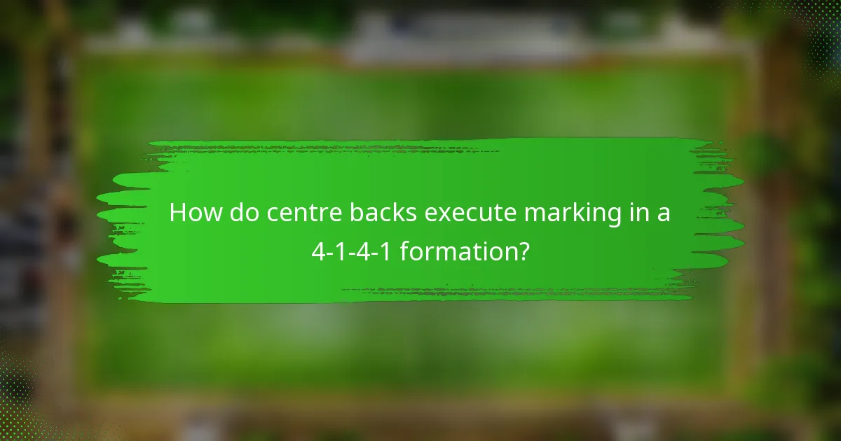 How do centre backs execute marking in a 4-1-4-1 formation?