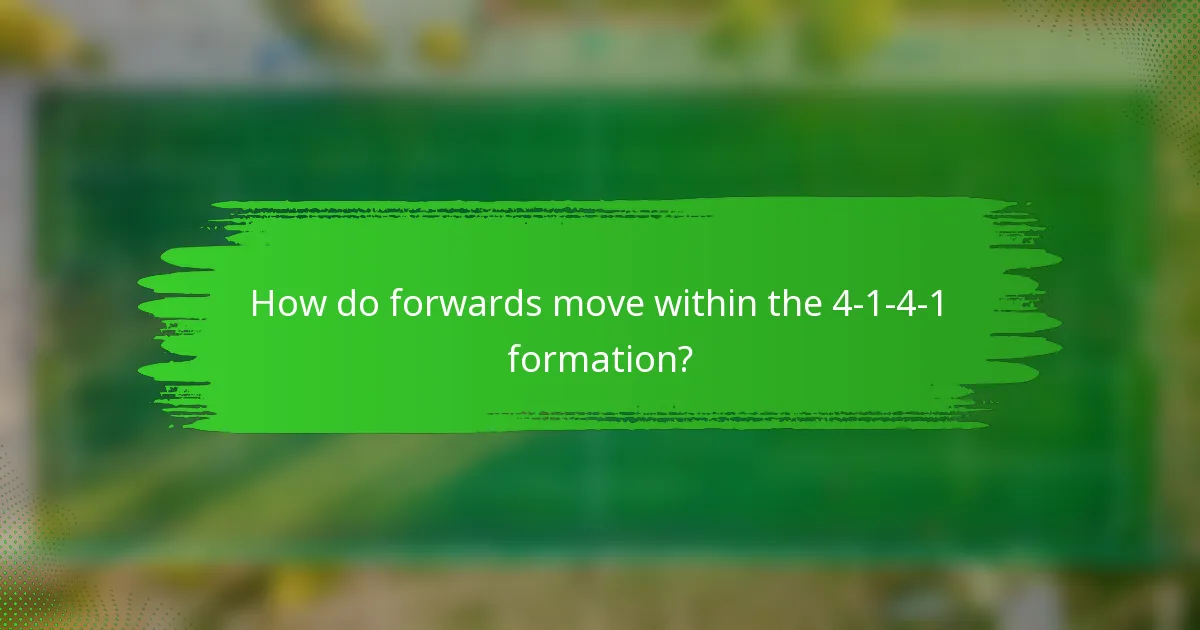 How do forwards move within the 4-1-4-1 formation?