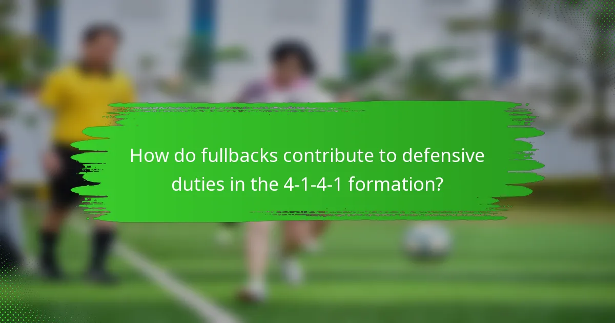 How do fullbacks contribute to defensive duties in the 4-1-4-1 formation?