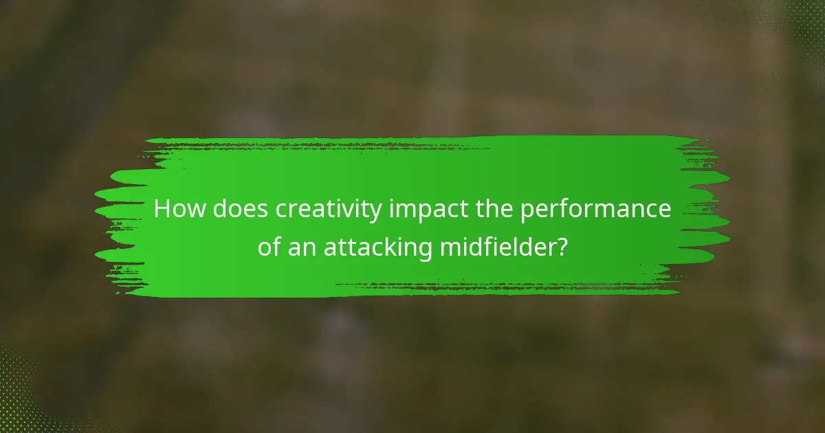 How does creativity impact the performance of an attacking midfielder?