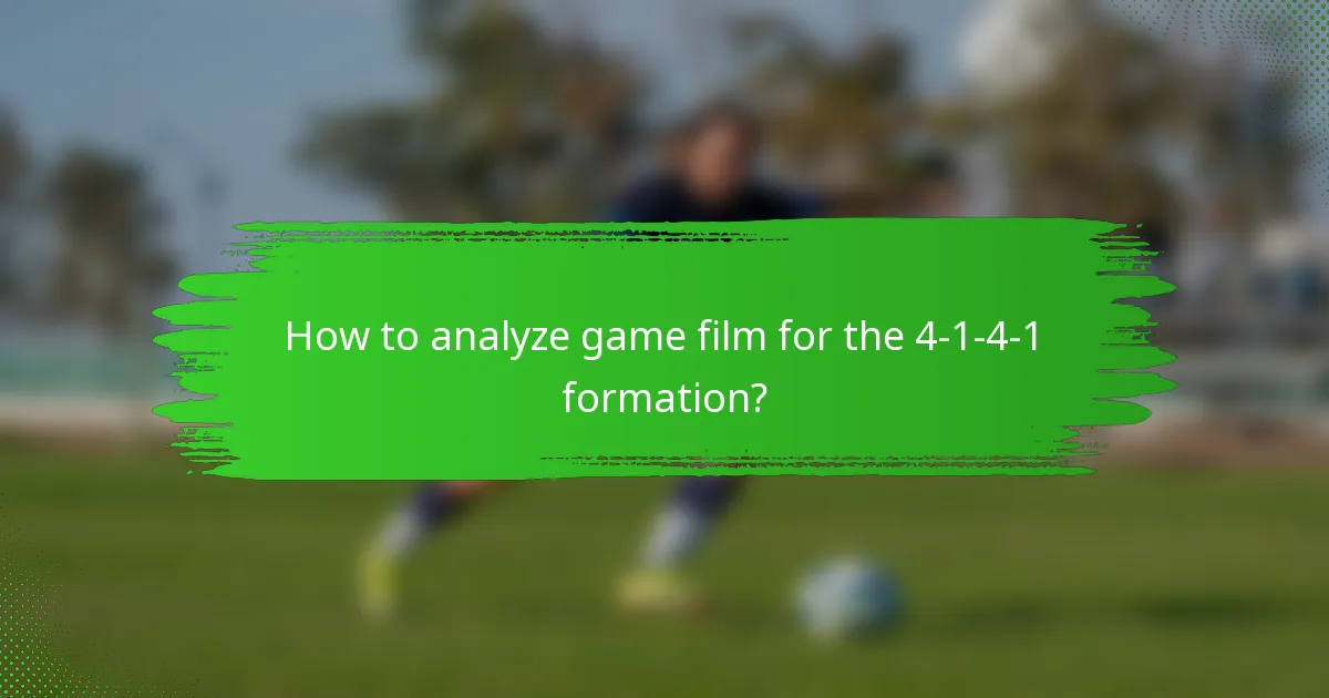 How to analyze game film for the 4-1-4-1 formation?