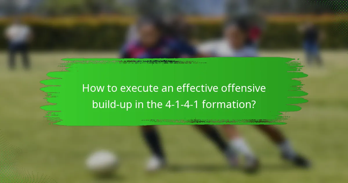 How to execute an effective offensive build-up in the 4-1-4-1 formation?