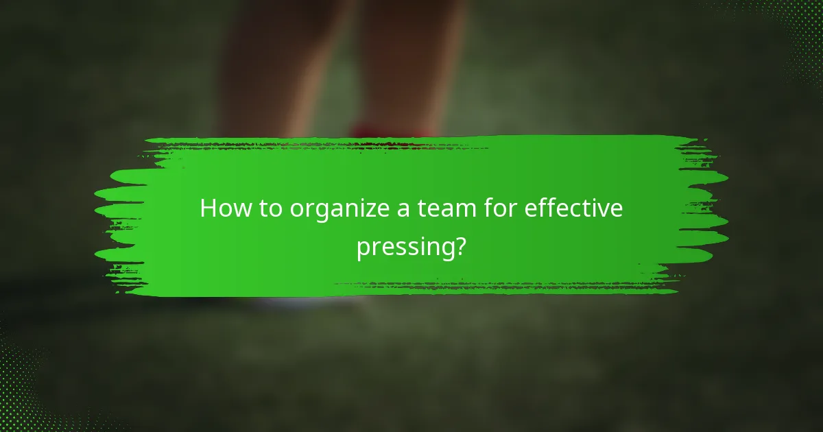 How to organize a team for effective pressing?