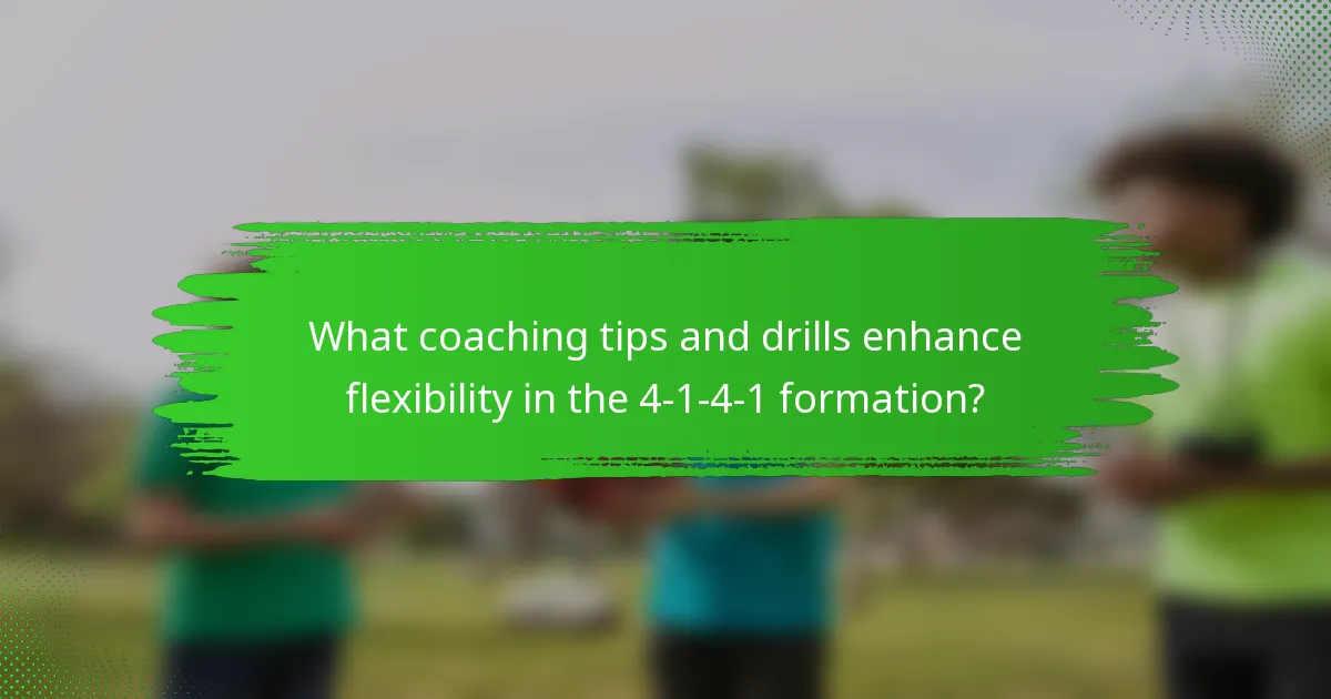 What coaching tips and drills enhance flexibility in the 4-1-4-1 formation?