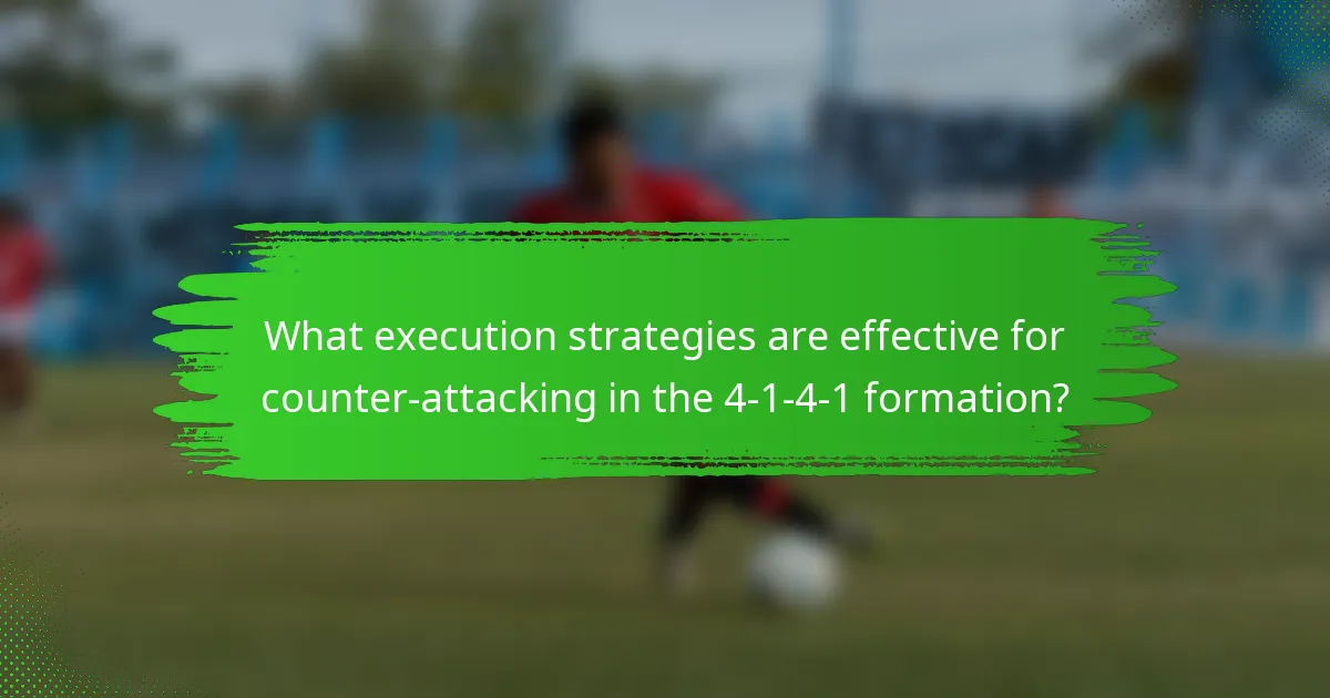 What execution strategies are effective for counter-attacking in the 4-1-4-1 formation?