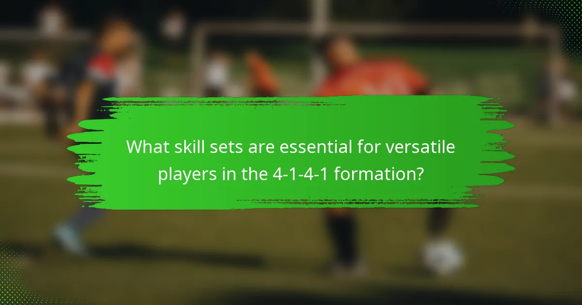 What skill sets are essential for versatile players in the 4-1-4-1 formation?