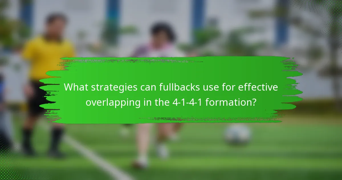 What strategies can fullbacks use for effective overlapping in the 4-1-4-1 formation?