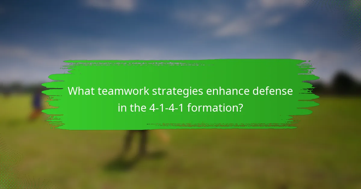What teamwork strategies enhance defense in the 4-1-4-1 formation?