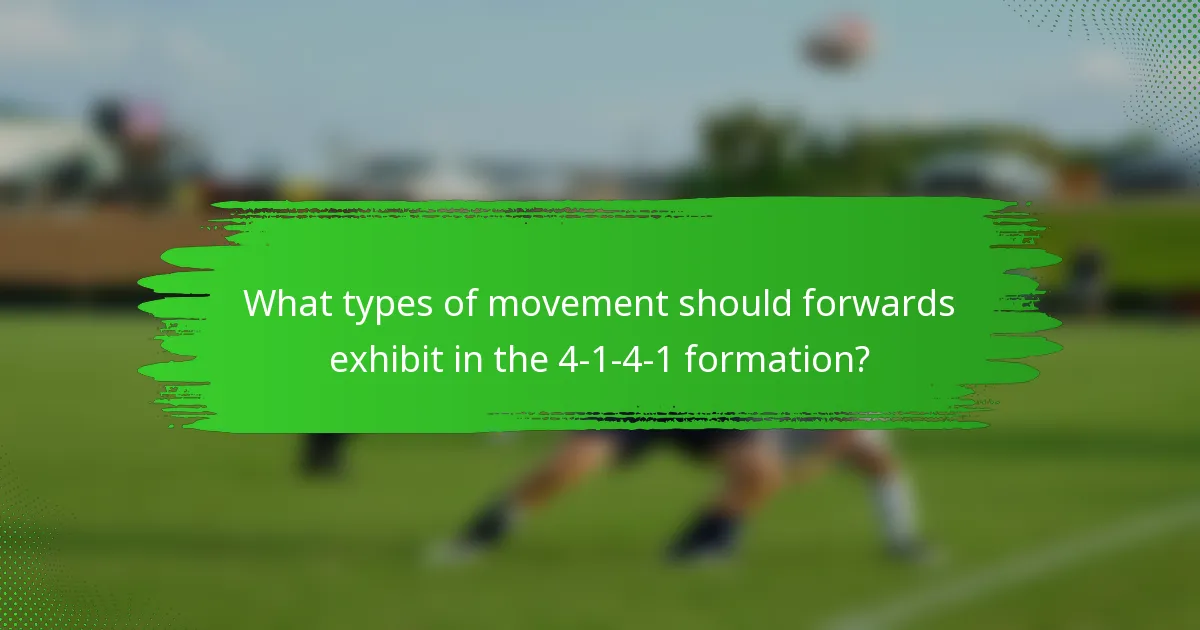 What types of movement should forwards exhibit in the 4-1-4-1 formation?