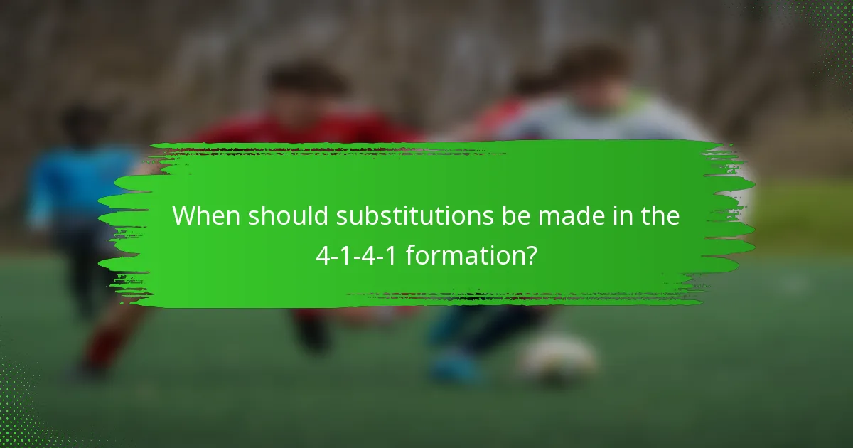 When should substitutions be made in the 4-1-4-1 formation?