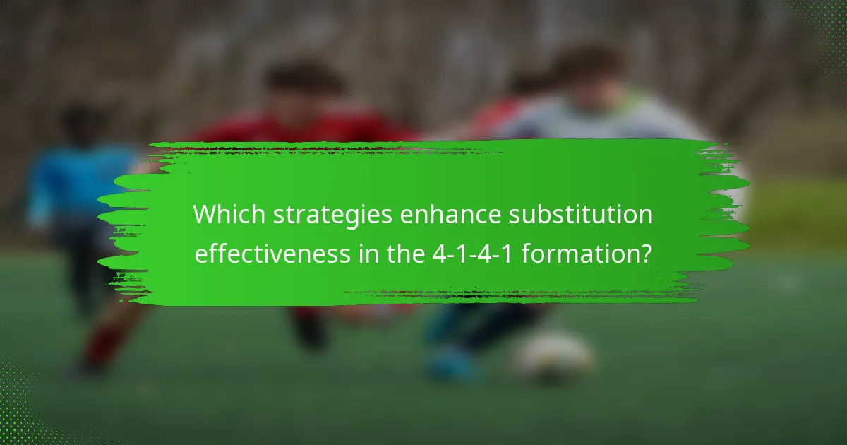 Which strategies enhance substitution effectiveness in the 4-1-4-1 formation?