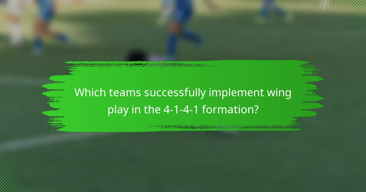 Which teams successfully implement wing play in the 4-1-4-1 formation?