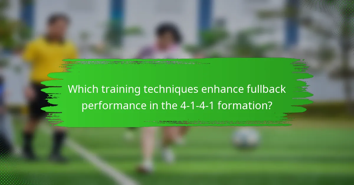 Which training techniques enhance fullback performance in the 4-1-4-1 formation?